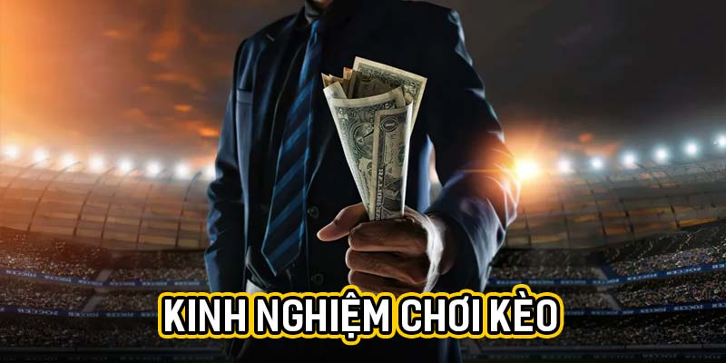 Cách chọn kèo hiệu quả